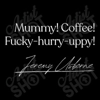 Mummy! Coffee! Fy Hurry Uppy! Classic Jeremy Usborne Quote Zipper Hoodie | Artistshot