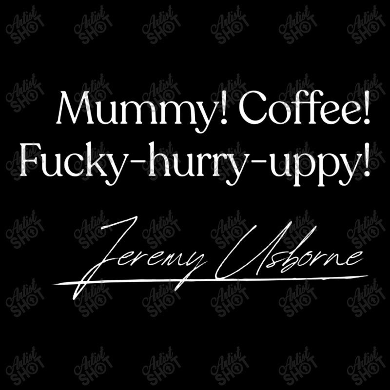 Mummy! Coffee! Fy Hurry Uppy! Classic Jeremy Usborne Quote Zipper Hoodie | Artistshot