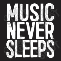 Music Never Sleeps Musician Gift Idea T-shirt | Artistshot