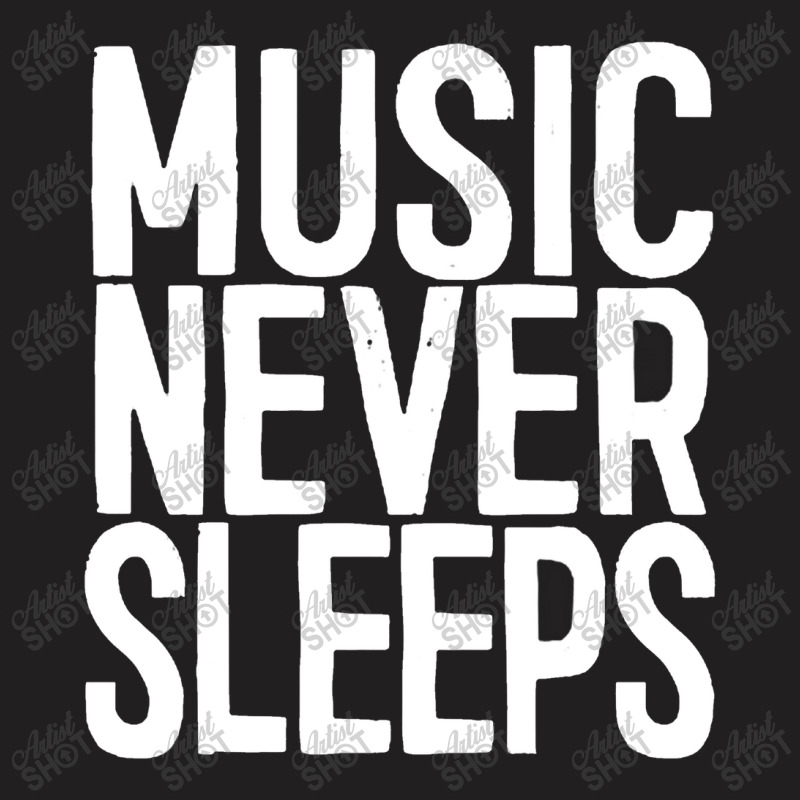 Music Never Sleeps Musician Gift Idea T-shirt | Artistshot