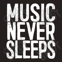 Music Never Sleeps Musician Gift Idea Tank Top | Artistshot