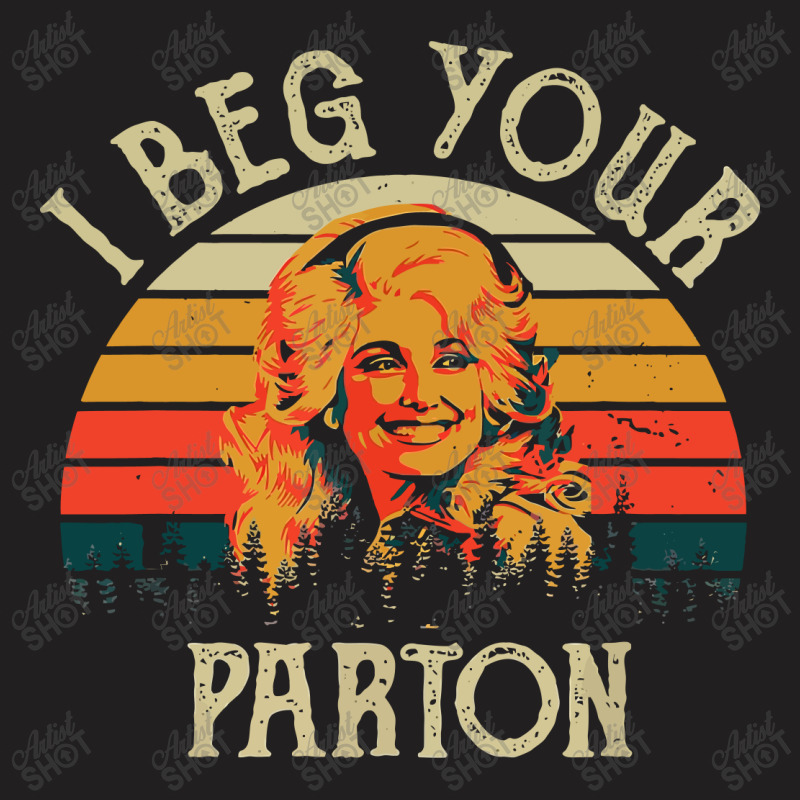 Vintage I Beg Your Parton T-shirt | Artistshot