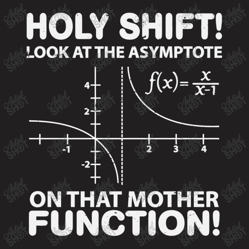 Holy Shift Look Asymptote On Mother Function T-shirt | Artistshot