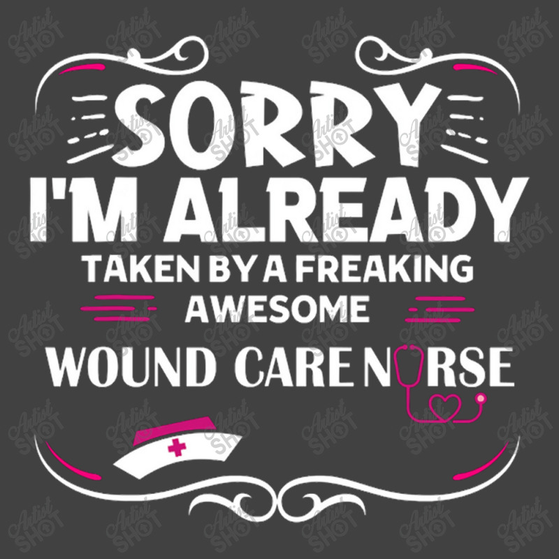 Sorry I'm Already Taken By Freaking Awesome Wound Care Nurse Vintage T-shirt | Artistshot