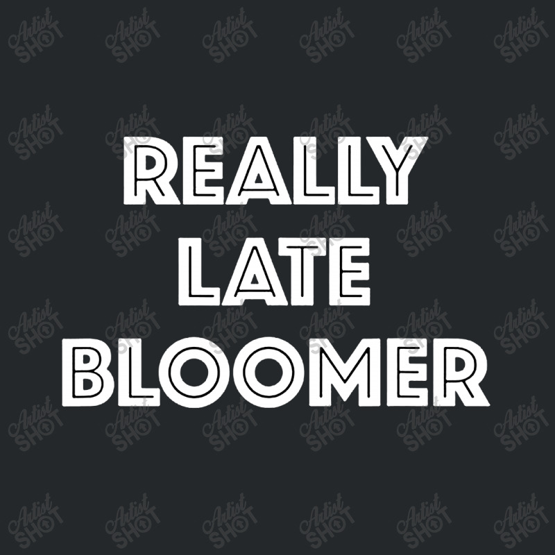 Really Late Bloomer Crewneck Sweatshirt by Jober | Artistshot