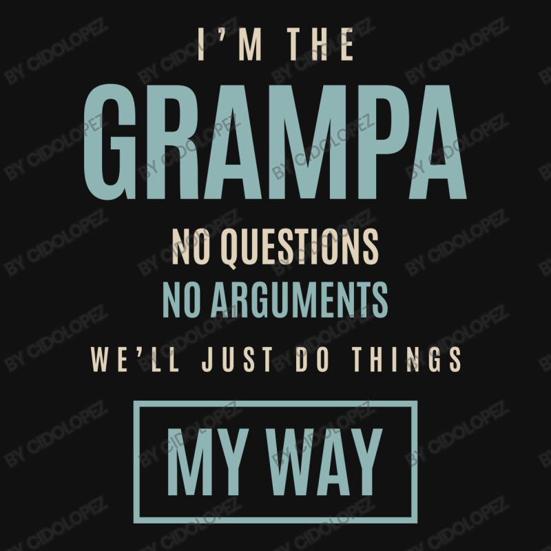 Mens I'm The Grampa No Questions No Arguments We'll Just Do Things My Baby Beanies by cidolopez | Artistshot