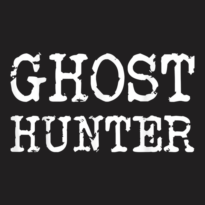 Ghost Hunter Paranormal Investigator Halloween Gift Idea T Shirt T-Shirt by marshall0976 | Artistshot