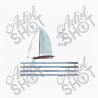 Dream Sail Boat T-shirt | Artistshot