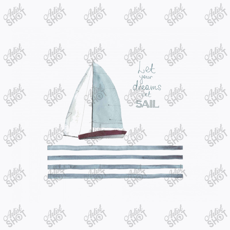 Dream Sail Boat T-shirt | Artistshot