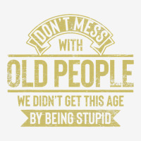 Dont Mess With Old People Fathers Day Adjustable Cap | Artistshot