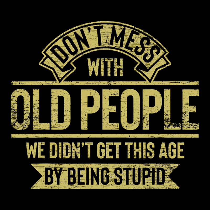 Dont Mess With Old People Fathers Day Kids Cap by Hoangduong | Artistshot