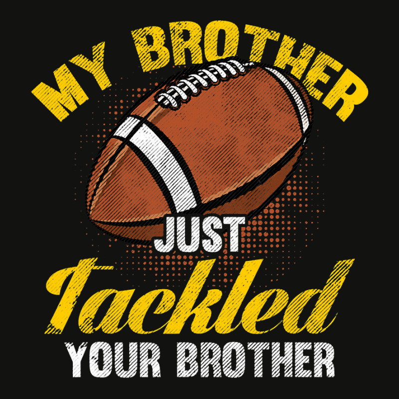 Football My Brother Just Tackled Your Brother Funny Football Lover 62 Scorecard Crop Tee by circularflap | Artistshot