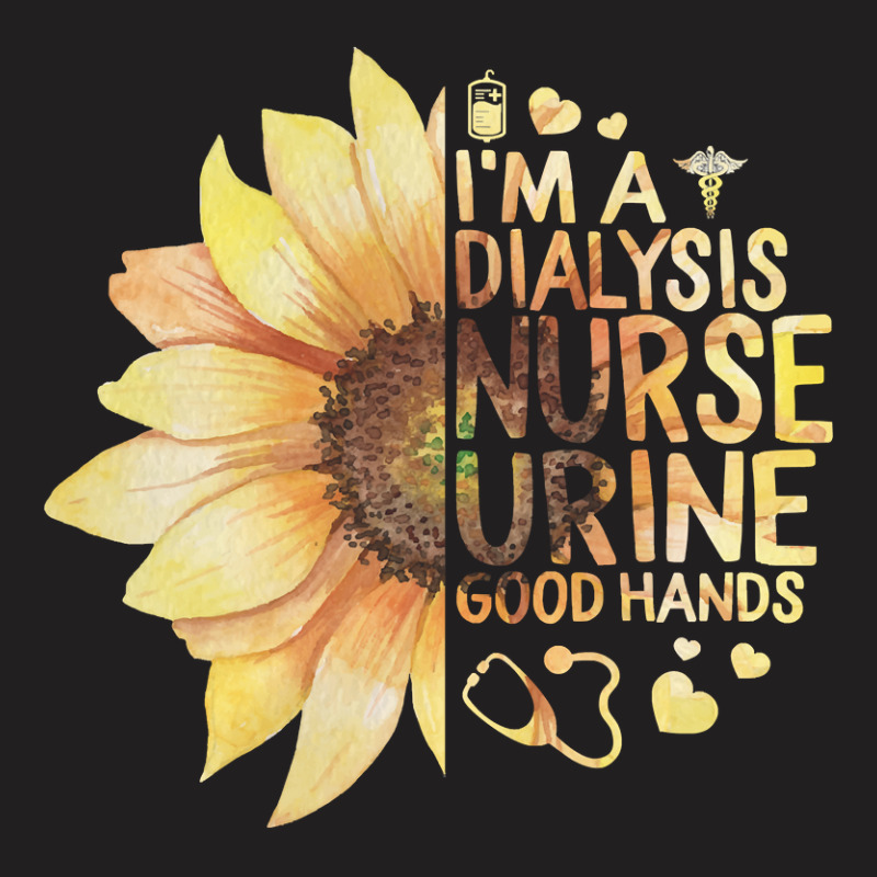 Nurse Nursery Im A Dialysis Nurse Urine Good Hands Nurse Week Nursing T-Shirt by circularflap | Artistshot