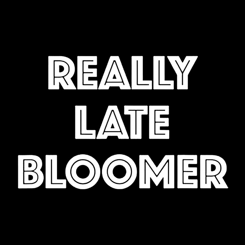 Really Late Bloomer Toddler Sweatshirt by Rosdiana Tees | Artistshot