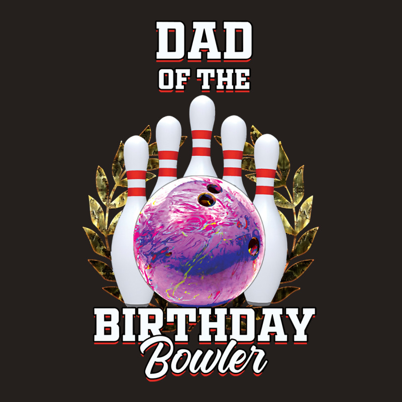 Bowling Bowl Tenpin Player Bowler Daddy Father Papa Natal Birthday Par Tank Top by circularflap | Artistshot