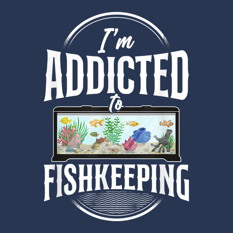 Saltwater Aquarium I'm Addicted To Fishkeeping T Shirt Men Denim Jacket by bibonzgulnacqo | Artistshot