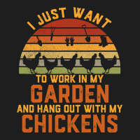 Chicken Chick I Just Want To Work In My Garden And Hang Out Chicken 15 Classic T-shirt | Artistshot