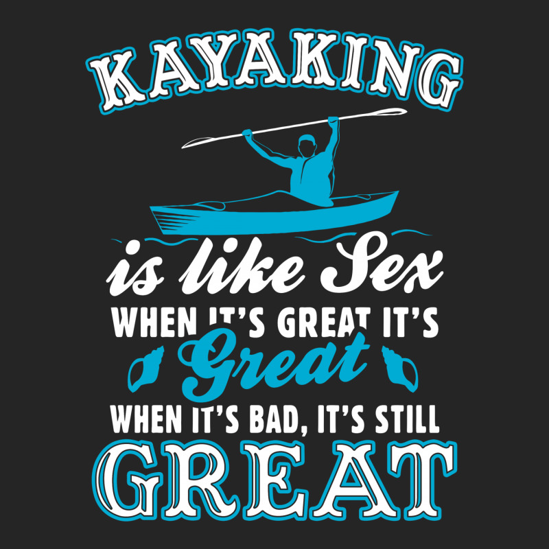 Kayaking Is Like Sex Unisex Hoodie | Artistshot