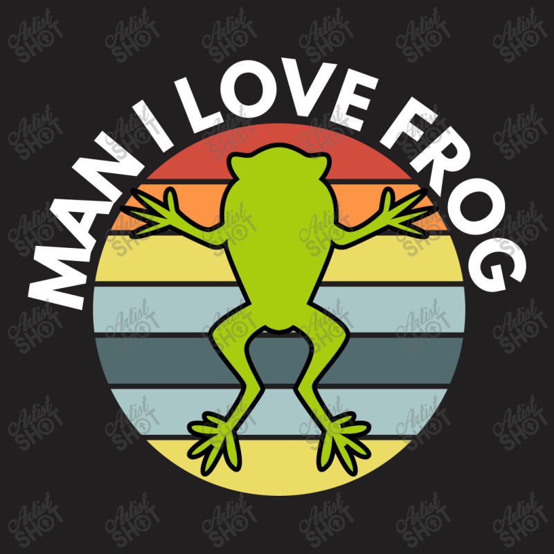 Man I Love Frog T-shirt | Artistshot