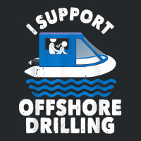 Funny Boating I Support Offshore Drilling Pontoon Captain T Shirt Crewneck Sweatshirt | Artistshot