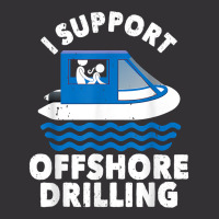 Funny Boating I Support Offshore Drilling Pontoon Captain T Shirt Vintage Hoodie | Artistshot