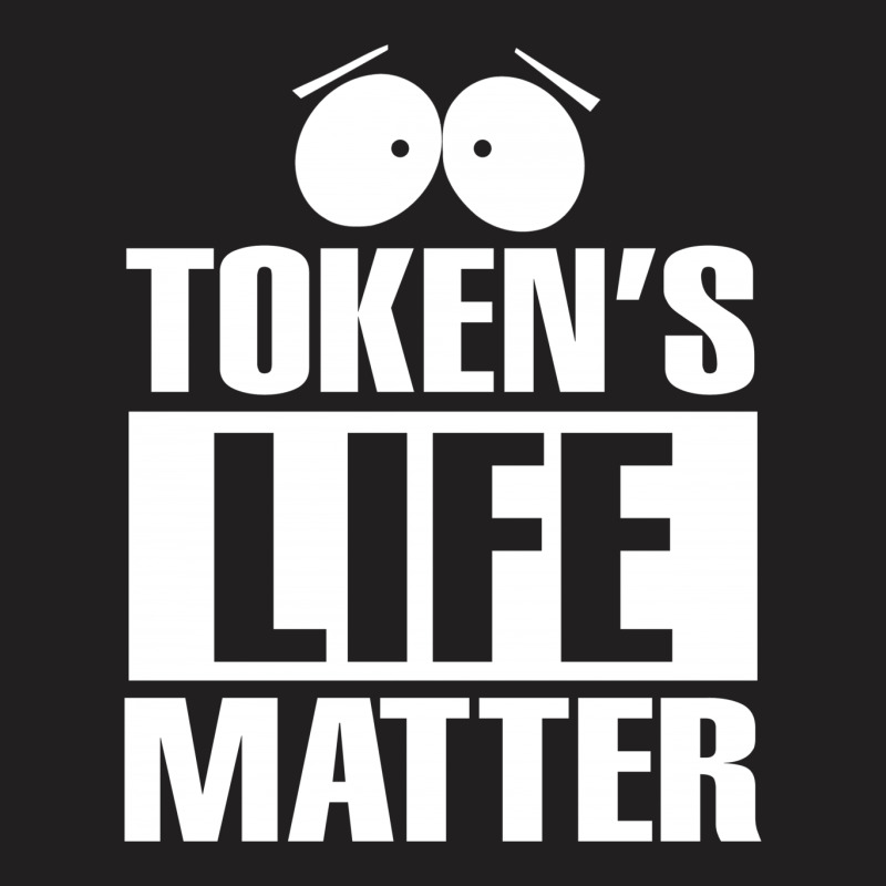 Tokens Life Matter T-shirt | Artistshot