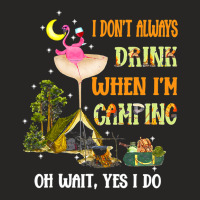 Flamingo Bird Tropical I Dont Always Drink When Im Camping Funny Flami Ladies Fitted T-shirt | Artistshot