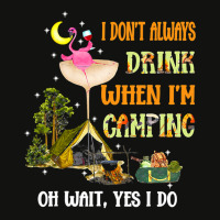 Flamingo Bird Tropical I Dont Always Drink When Im Camping Funny Flami Scorecard Crop Tee | Artistshot