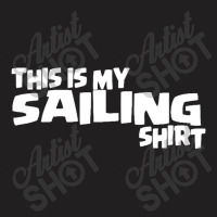 This Is My Sailing T-shirt | Artistshot