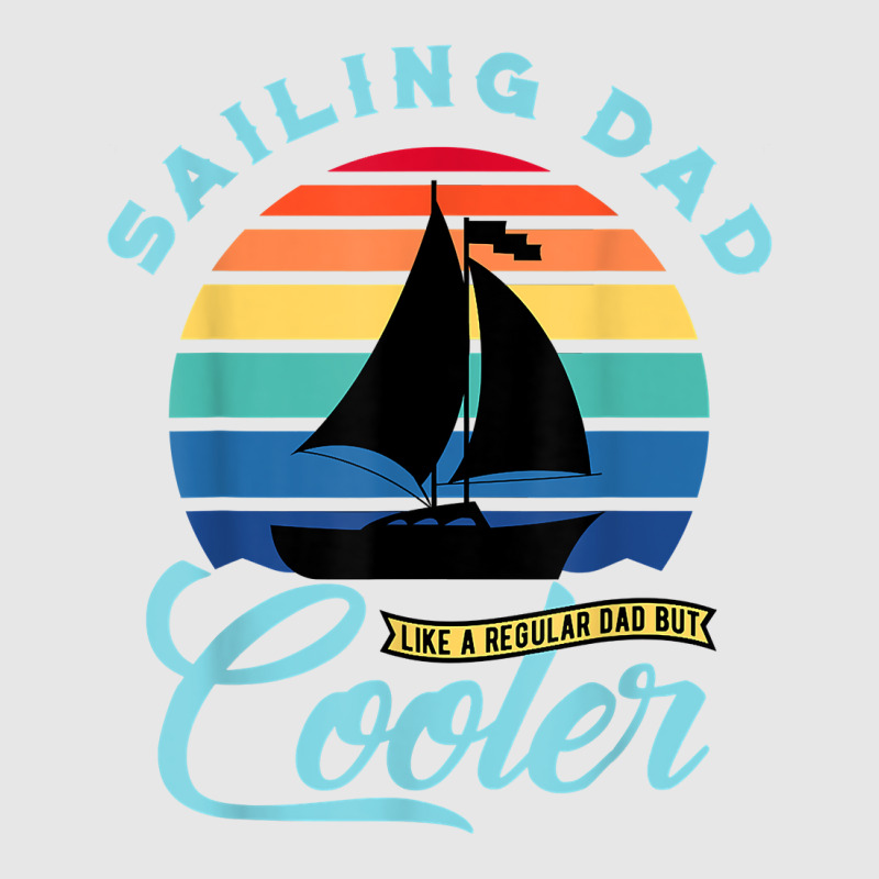 Mens Sailing Dad   Sailboat Sail Boating Captain Sailing Yacht T Shirt Unisex Jogger | Artistshot