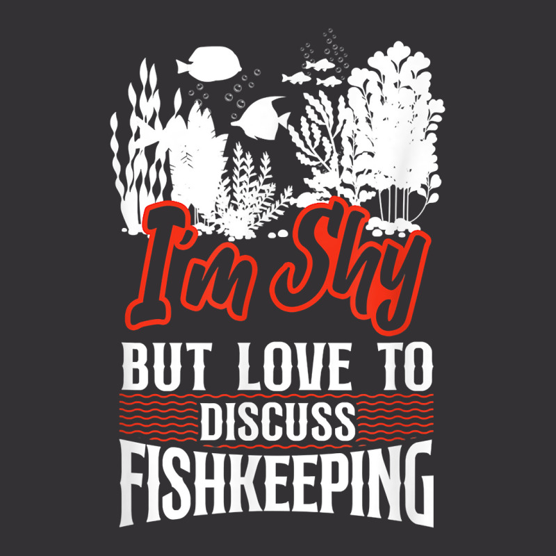 Saltwater Aquarium I'm Shy But Love To Discuss Fishkeeping T Shirt Vintage Short by bibonzgulnacqo | Artistshot