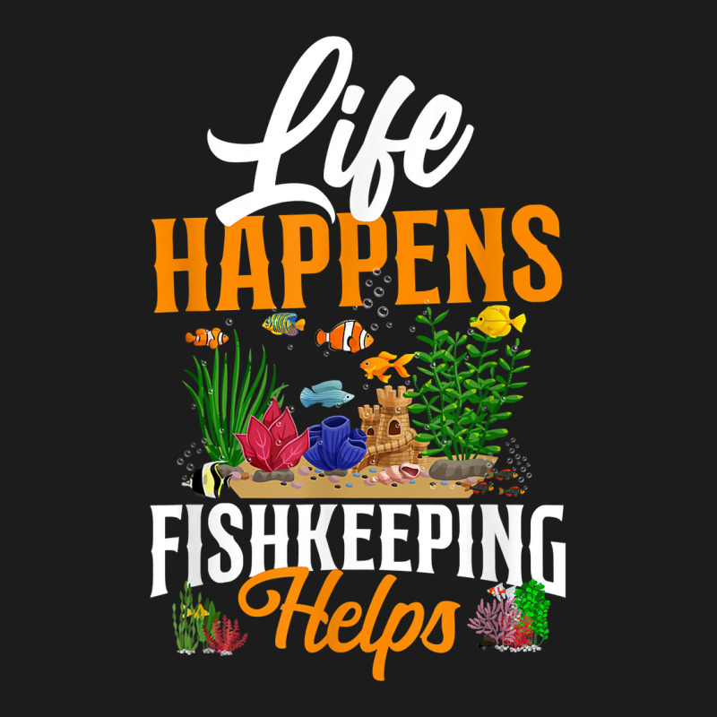 Saltwater Aquarium Life Happens Fishkeeping Helps T Shirt Hoodie & Jogger set by bibonzgulnacqo | Artistshot