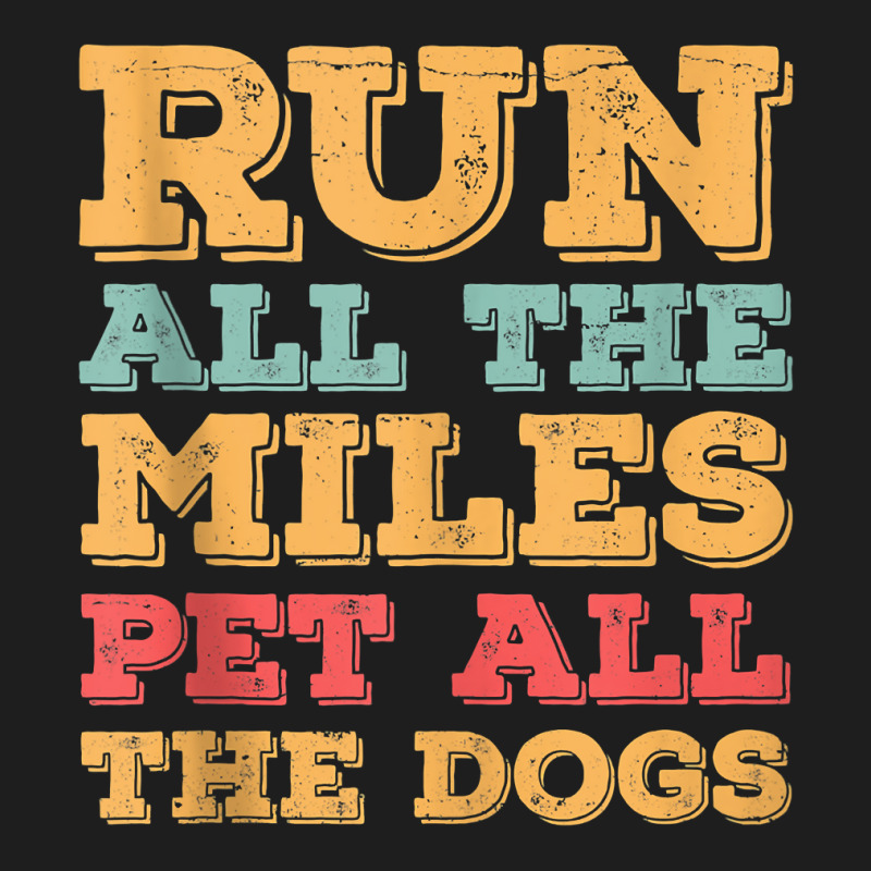 Run All The Miles Pet All The Dogs Funny Marathon Running Tank Top Classic T-shirt by dequariusgoblirsch | Artistshot