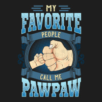 Mens My Favorite People Call Me Pawpaw Gifts Pawpaw Fathers Day Classic T-shirt | Artistshot