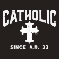 Catholic Since Ad 33 God Jesus Christian Men Women Kids T Shirt Tank Top | Artistshot