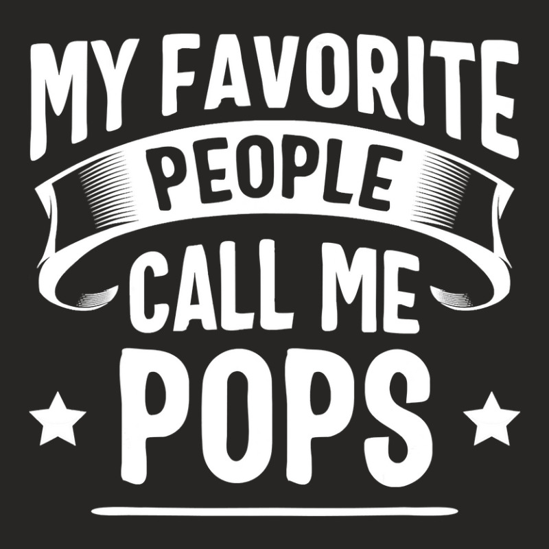 My Favorite People Call Me Pops Fathers Day Ladies Fitted T-Shirt by Hoangduong | Artistshot