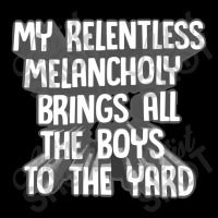 My Relentless Melancholy Brings All The Boys To The Yard Pocket T-shirt | Artistshot