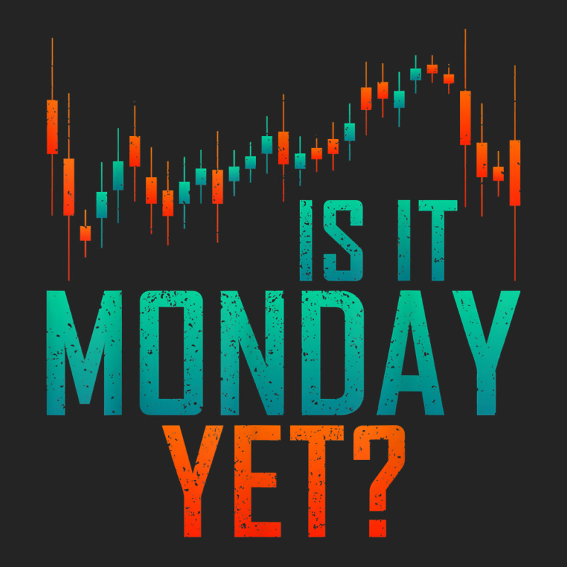 Is It Monday Yet Day Trader Bull Market T Shirt 3/4 Sleeve Shirt by dequariusgoblirsch | Artistshot