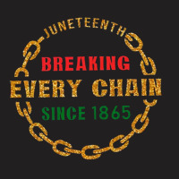 Breaking Every Chain Since 1865 T-shirt | Artistshot