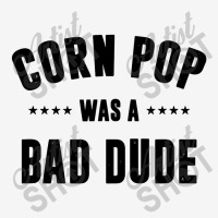 Corn Pop Was A Bad Dude Adjustable Cap | Artistshot