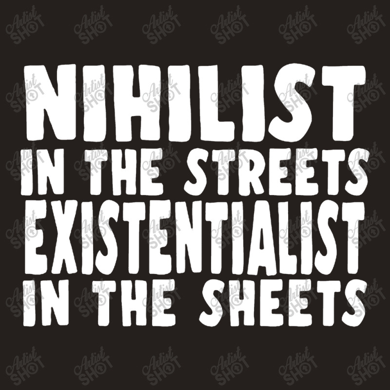 Nihilist In The Streets, Existentialist In The Sheets Tank Top by qulonuhun | Artistshot