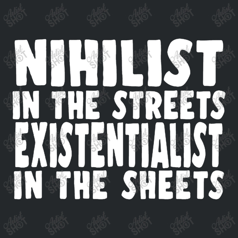 Nihilist In The Streets, Existentialist In The Sheets Crewneck Sweatshirt by qulonuhun | Artistshot