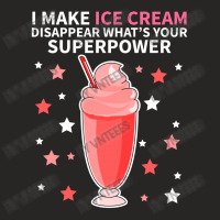 I Make Ice Cream Disappear What's Your Superpower Ladies Fitted T-shirt | Artistshot