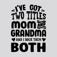 I've Got Two Titles Mom And Grandma Women's Triblend Scoop T-shirt | Artistshot