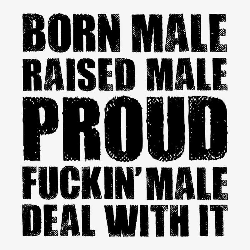 Born Male Raised Male Proud Fuckin' Male Deal With It Toddler Hoodie by HelloShop | Artistshot