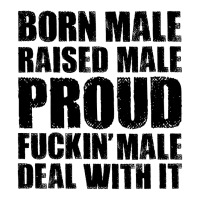 Born Male Raised Male Proud Fuckin' Male Deal With It Youth Tee | Artistshot