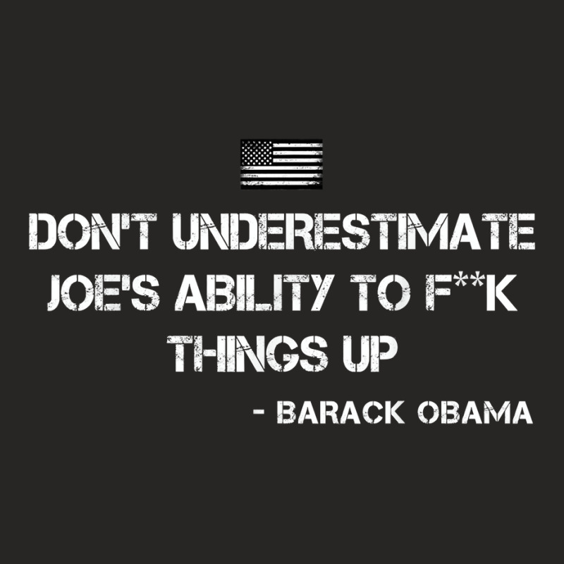 Don't Underestimate Joe's Ability To Fuck Things Up Obama T Shirt Ladies Fitted T-Shirt by kylanaalamos | Artistshot