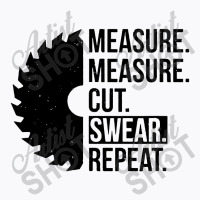 Funny Measure Cut Swear Handyman T-shirt | Artistshot