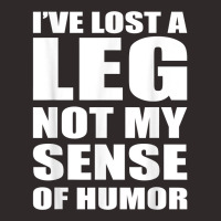 I've Lost A Leg Funny Amputee Prosthetic Surgery Graphic T Shirt Racerback Tank | Artistshot