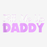 Fill Me Up Daddy Sexy Ddlg Bdsm Kinky Submissive Dominant Tank Top Adjustable Cap | Artistshot